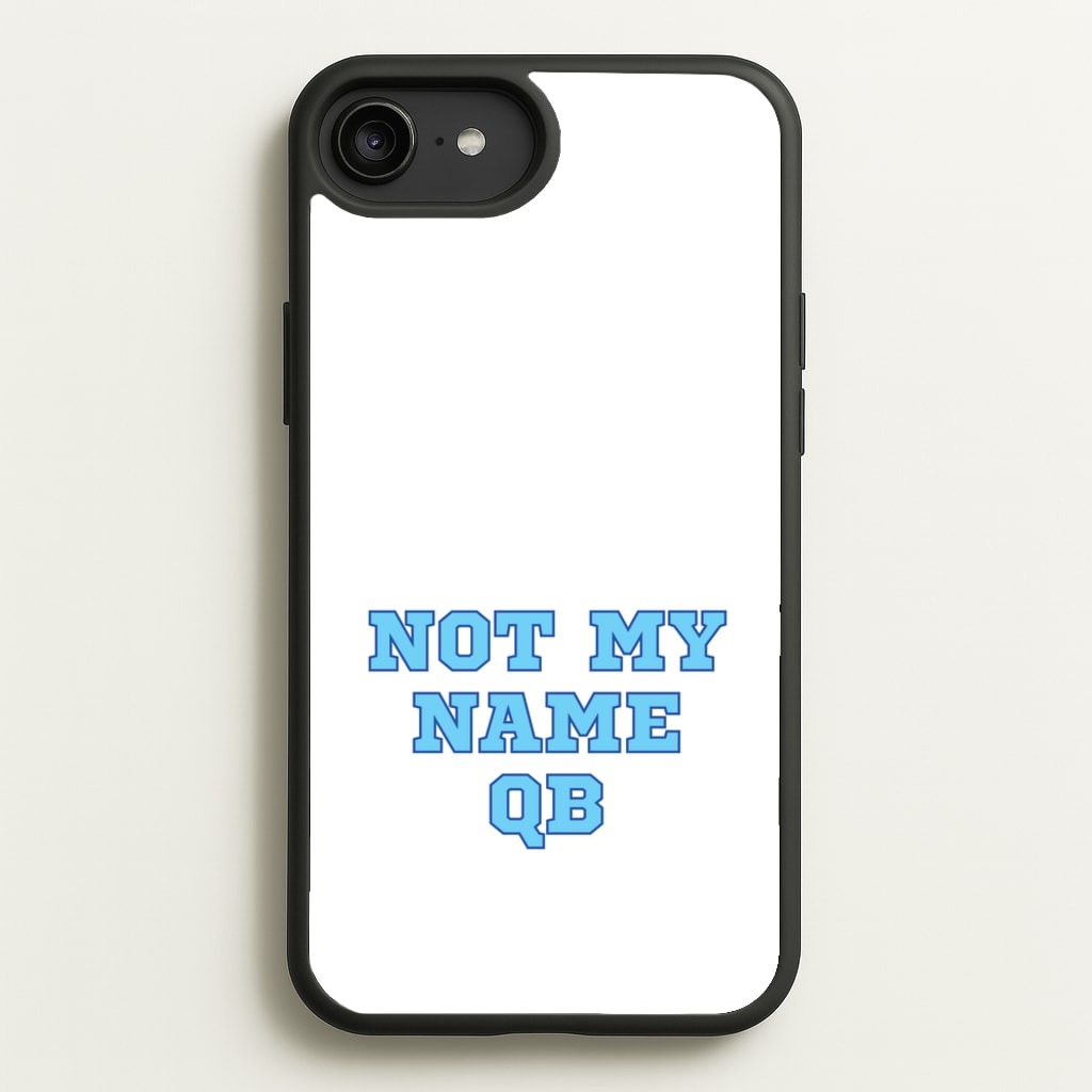 Not My Name QB - Memes Phone Case for iPhone 6 Plus / 7 Plus / 8 Plus