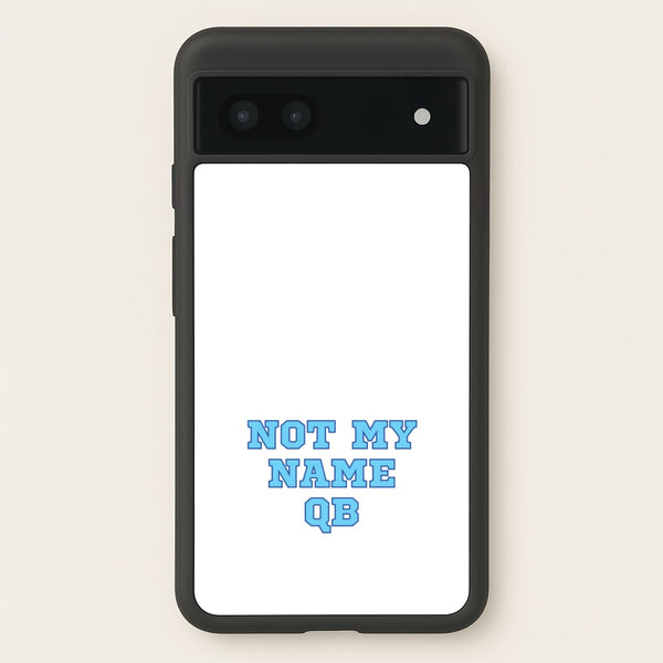 Not My Name QB - Memes Phone Case for Google Pixel 6a