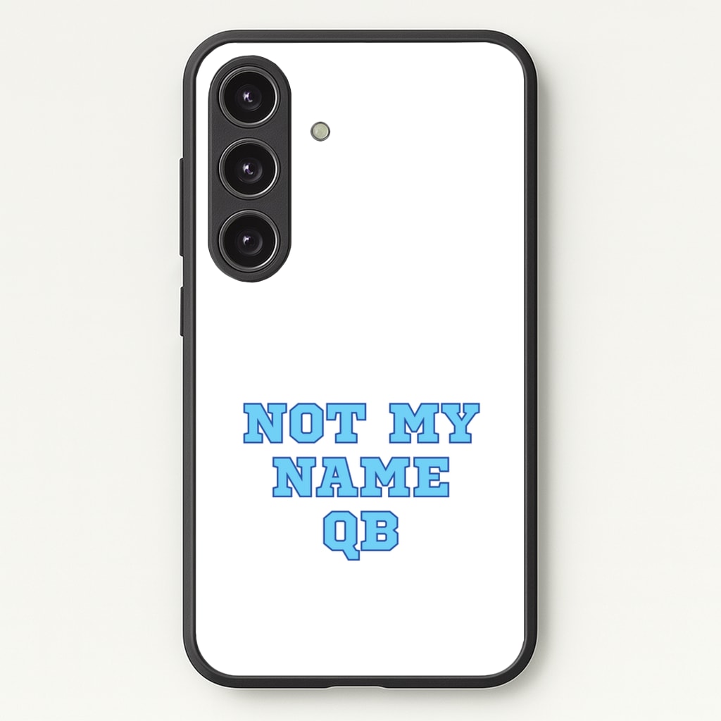 Not My Name QB - Memes Phone Case for Galaxy S24FE
