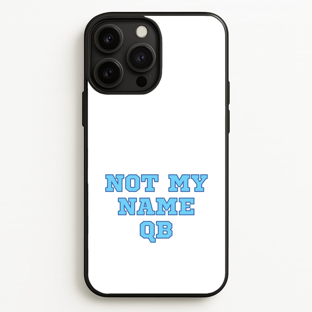 Not My Name QB - Memes Phone Case for iPhone 13 Pro Max