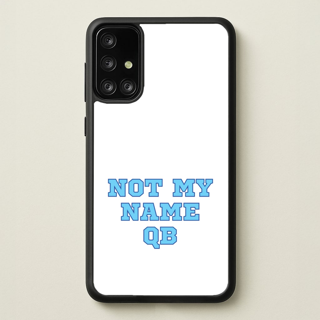 Not My Name QB - Memes Phone Case for Galaxy A71