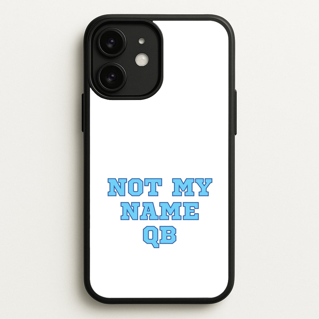 Not My Name QB - Memes Phone Case for iPhone 11