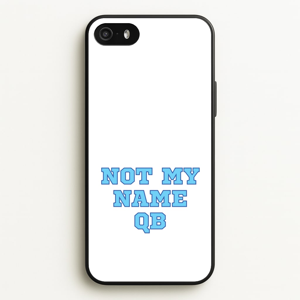 Not My Name QB - Memes Phone Case for iPhone 5 / 5s / SE 2016
