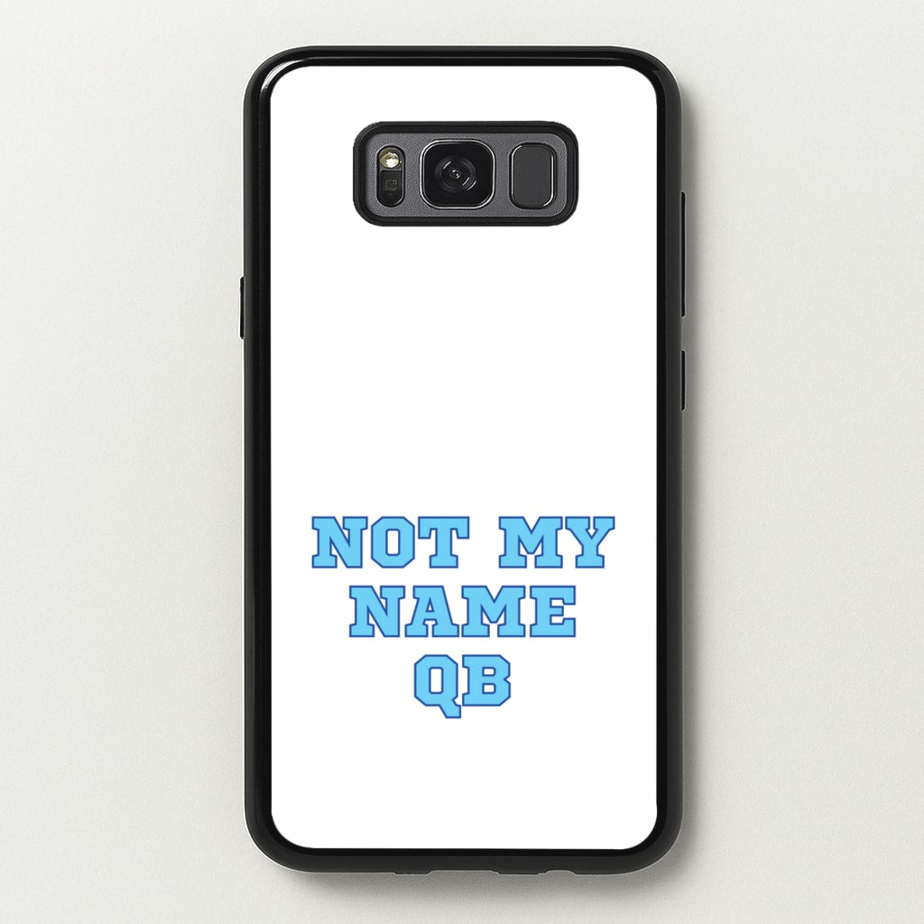 Not My Name QB - Memes Phone Case for Galaxy S8 Plus