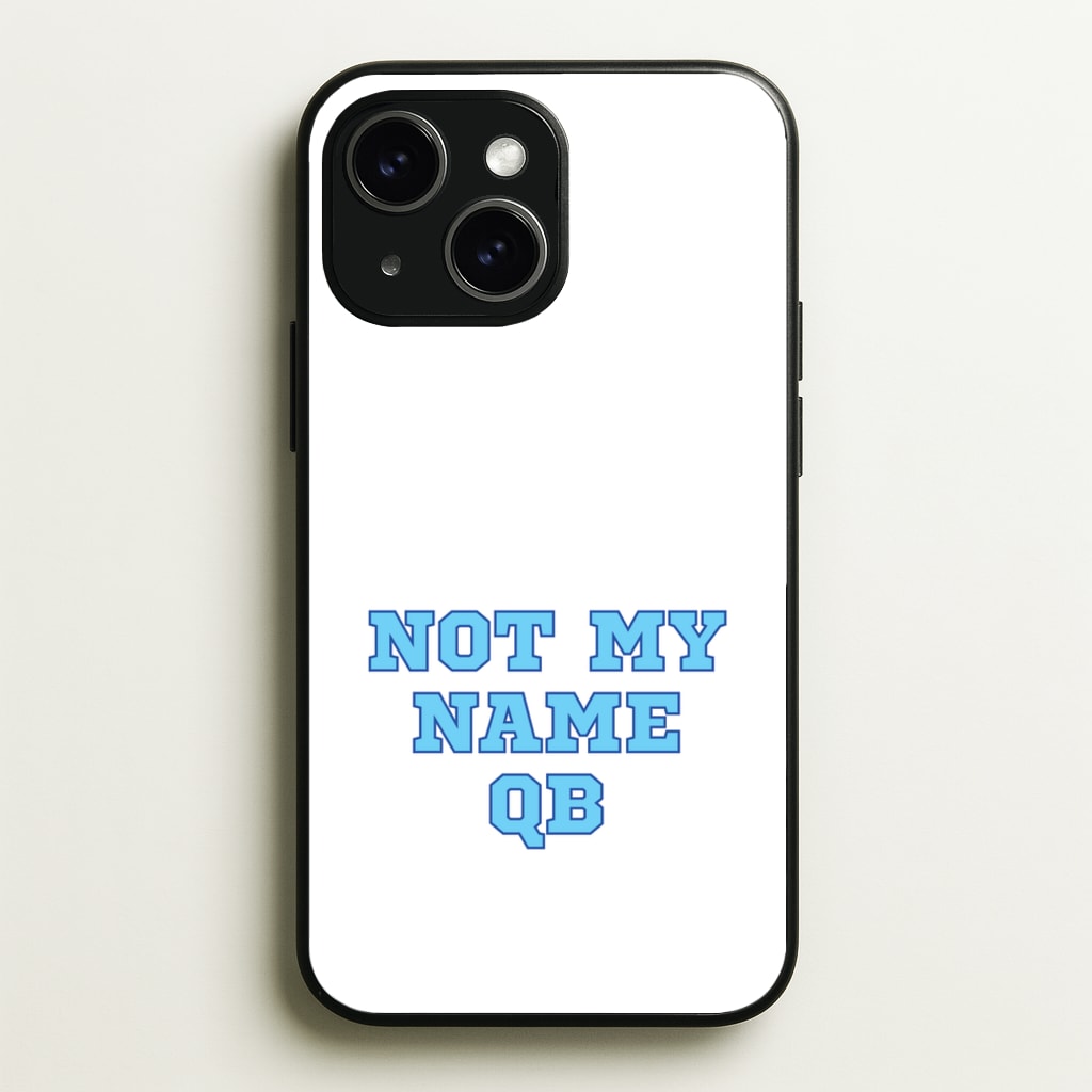 Not My Name QB - Memes Phone Case for iPhone 14