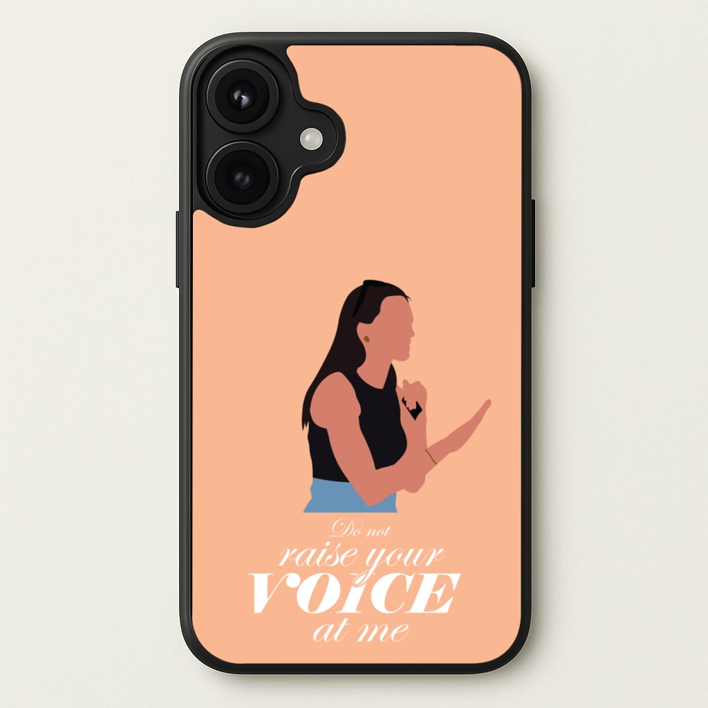 Don't Raise Your Voice At Me Phone Case for iPhone 17