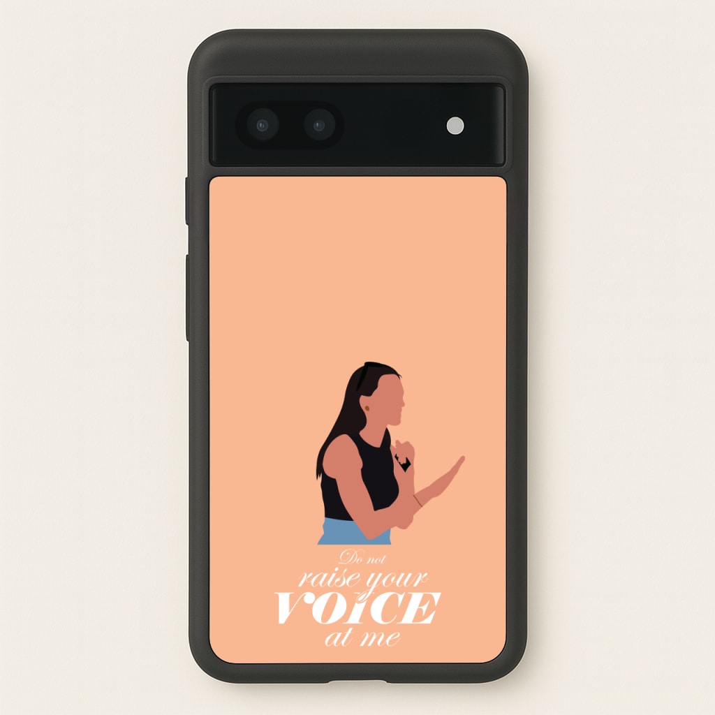 Don't Raise Your Voice At Me - Memes Phone Case for Google Pixel 7a