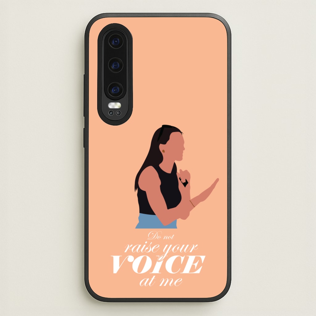 Don't Raise Your Voice At Me - Memes Phone Case for Huawei P30