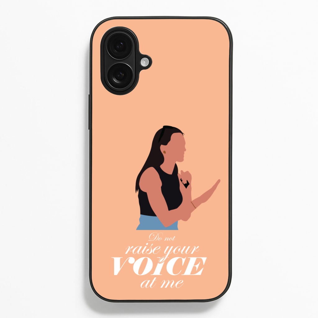 Don't Raise Your Voice At Me Phone Case