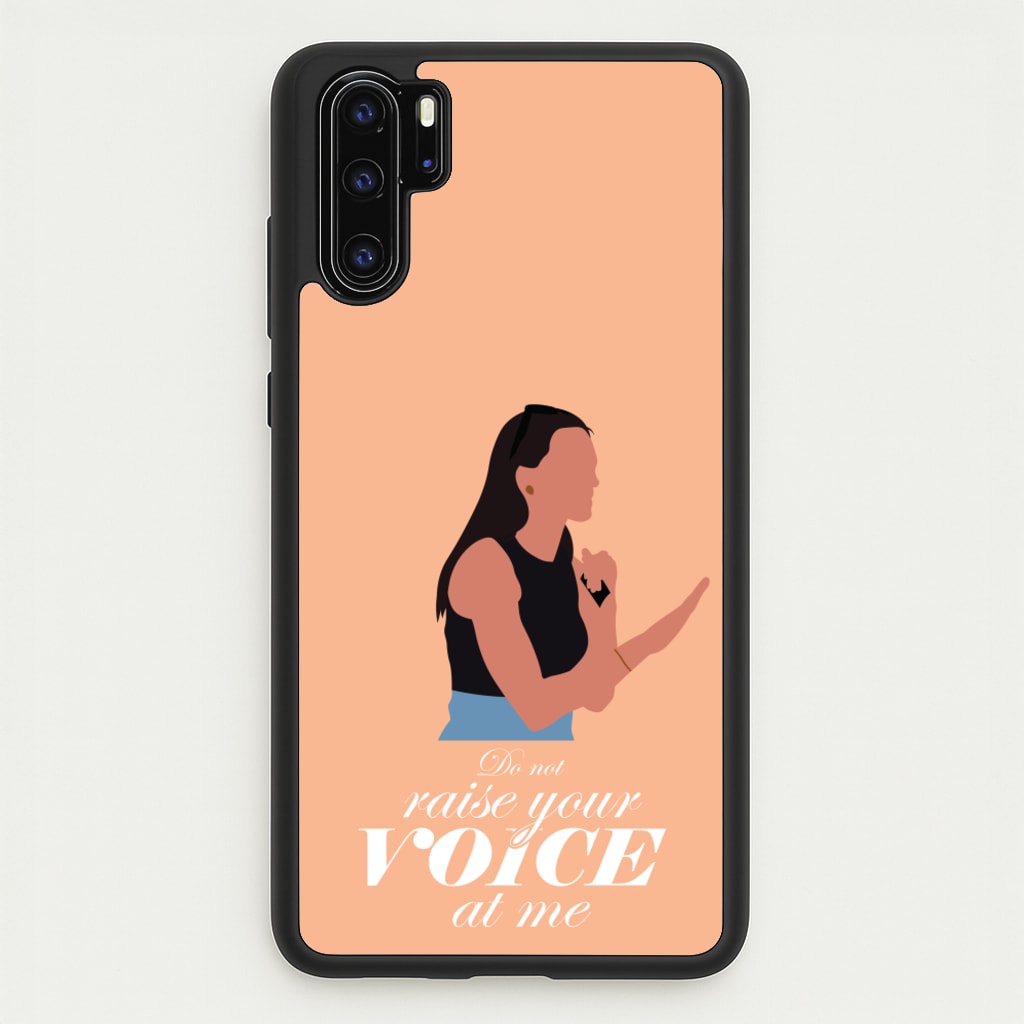 Don't Raise Your Voice At Me - Memes Phone Case for Huawei P30 Pro