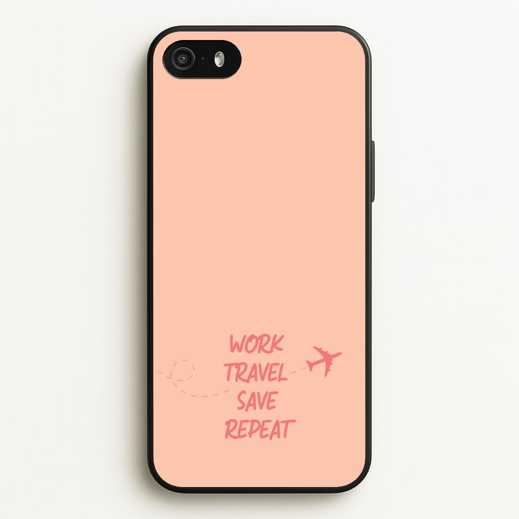 Work Travel Save Repeat - Travel - Travel Phone Case for iPhone 5 / 5s / SE 2016