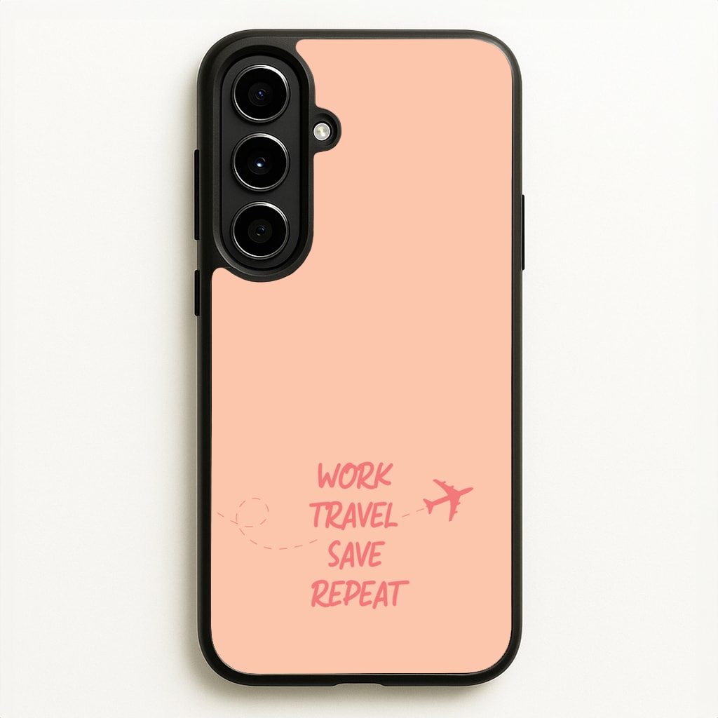 Work Travel Save Repeat - Travel - Travel Phone Case for Galaxy A56