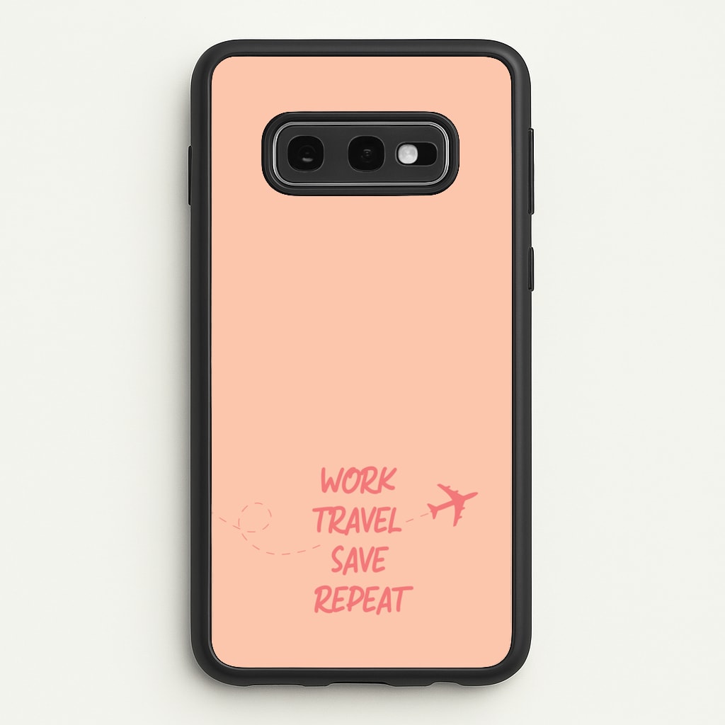 Work Travel Save Repeat - Travel - Travel Phone Case for Galaxy S10e