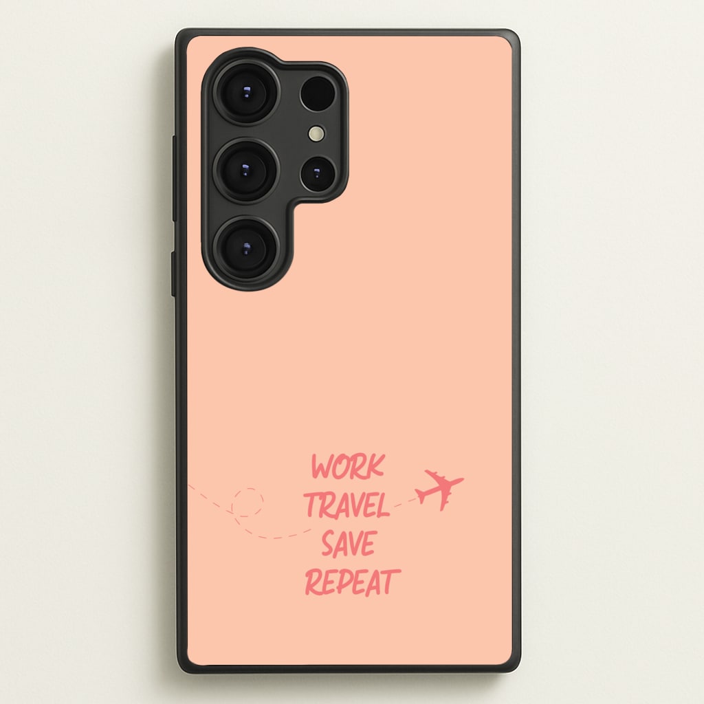Work Travel Save Repeat - Travel - Travel Phone Case for Galaxy S25 Ultra