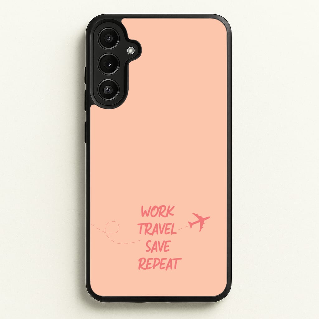 Work Travel Save Repeat - Travel - Travel Phone Case for Galaxy A36
