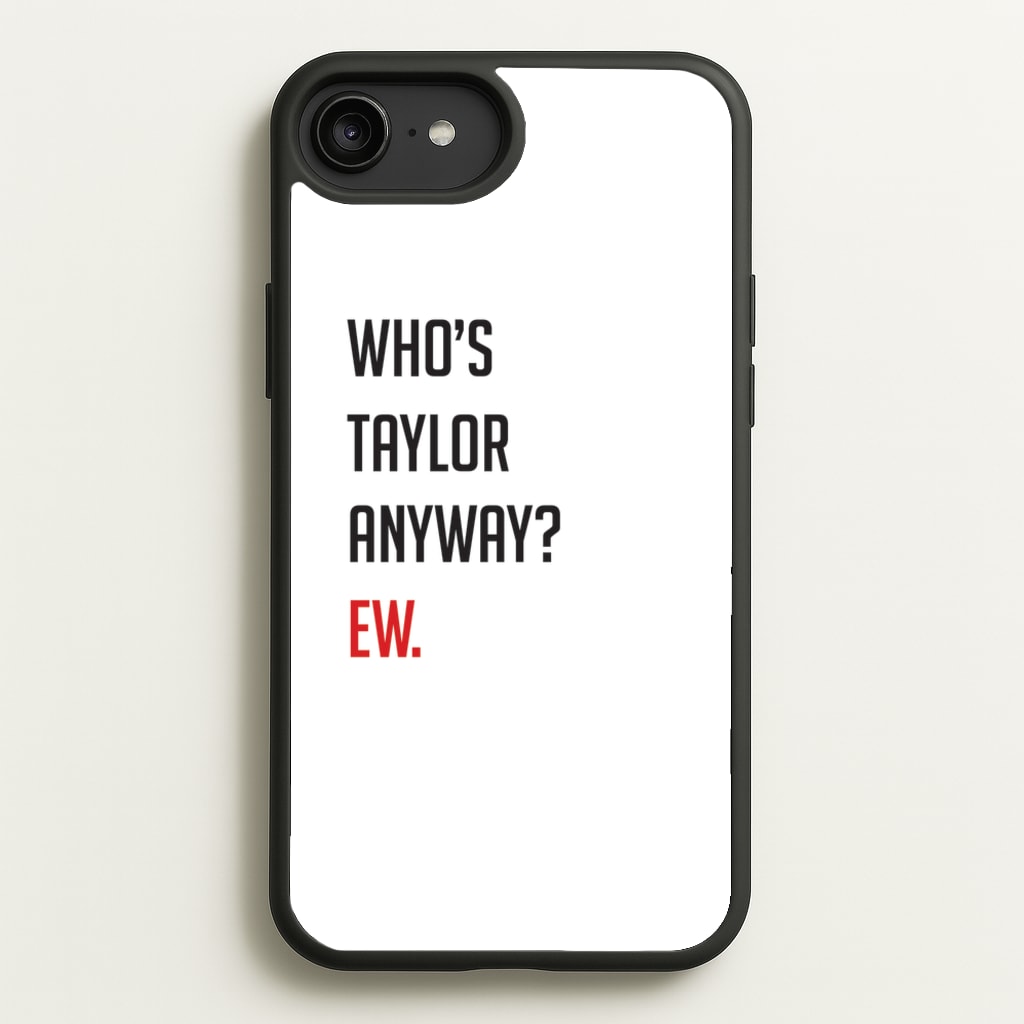 Who's Taylor Anyways? - Taylor Phone Case for iPhone 6 Plus / 7 Plus / 8 Plus