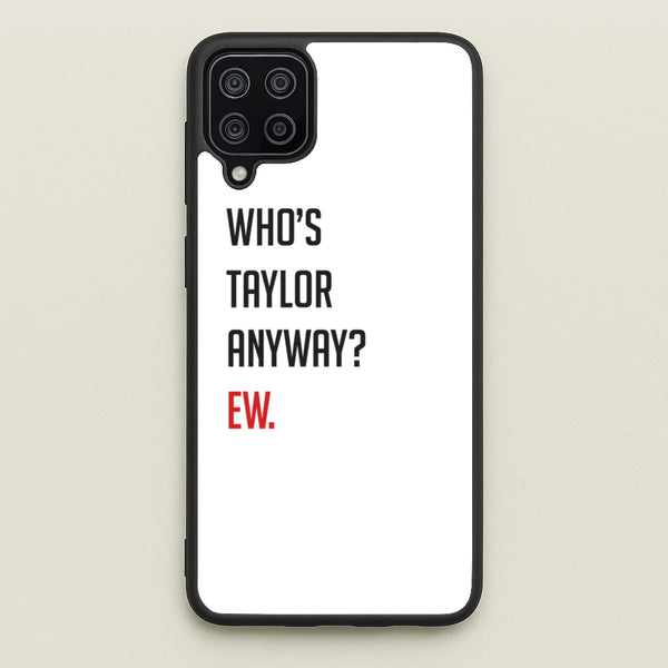 Who's Taylor Anyways? - Taylor Phone Case for Galaxy A12