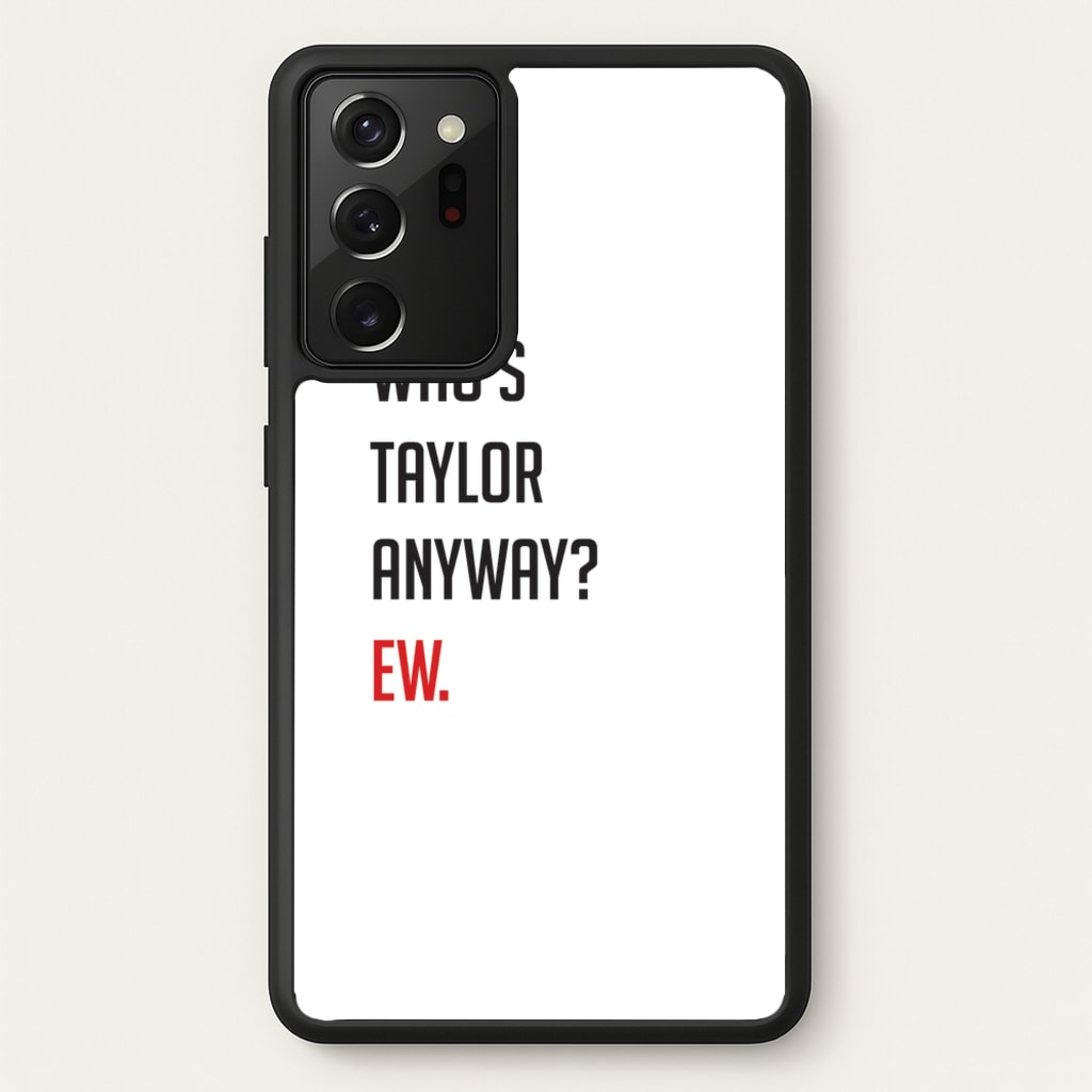 Who's Taylor Anyways? - Taylor Phone Case for Galaxy Note 20 Ultra