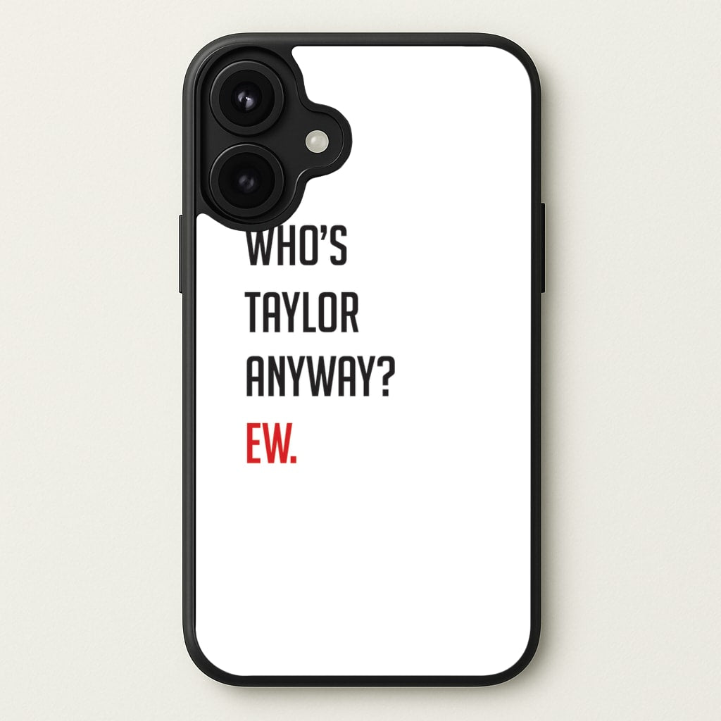 Who's Taylor Anyways? Phone Case for iPhone 17