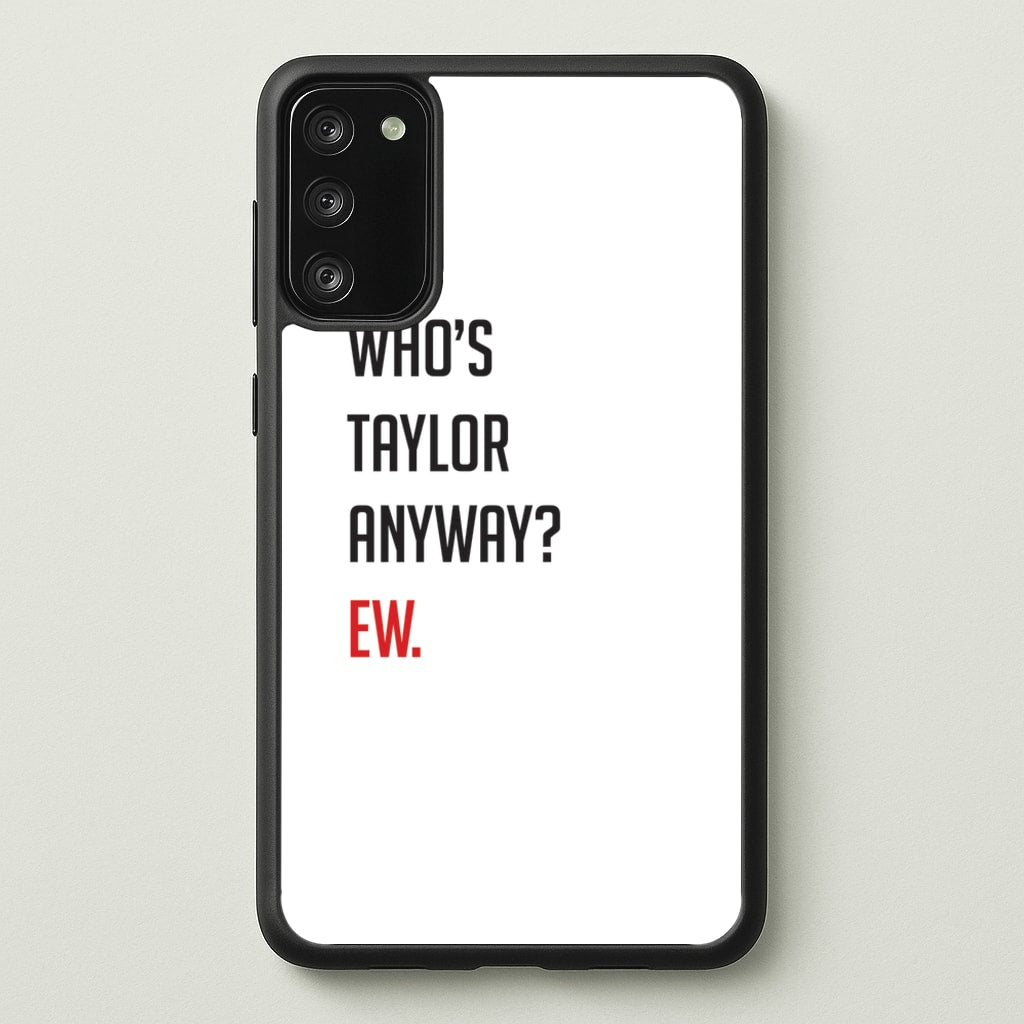 Who's Taylor Anyways? - Taylor Phone Case for Galaxy S20