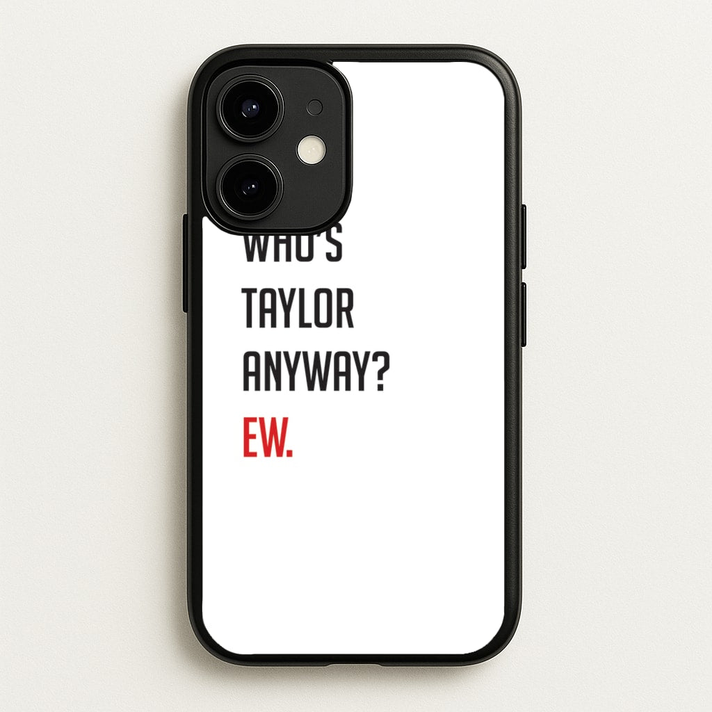 Who's Taylor Anyways? - Taylor Phone Case for iPhone 12 / 12 Pro