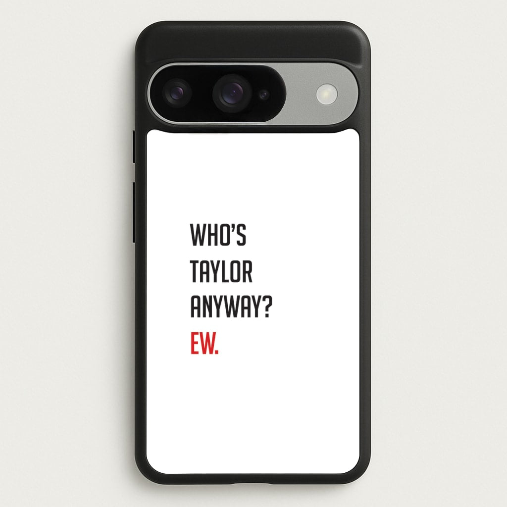 Who's Taylor Anyways? Phone Case for Google Pixel 10 / 10 Pro
