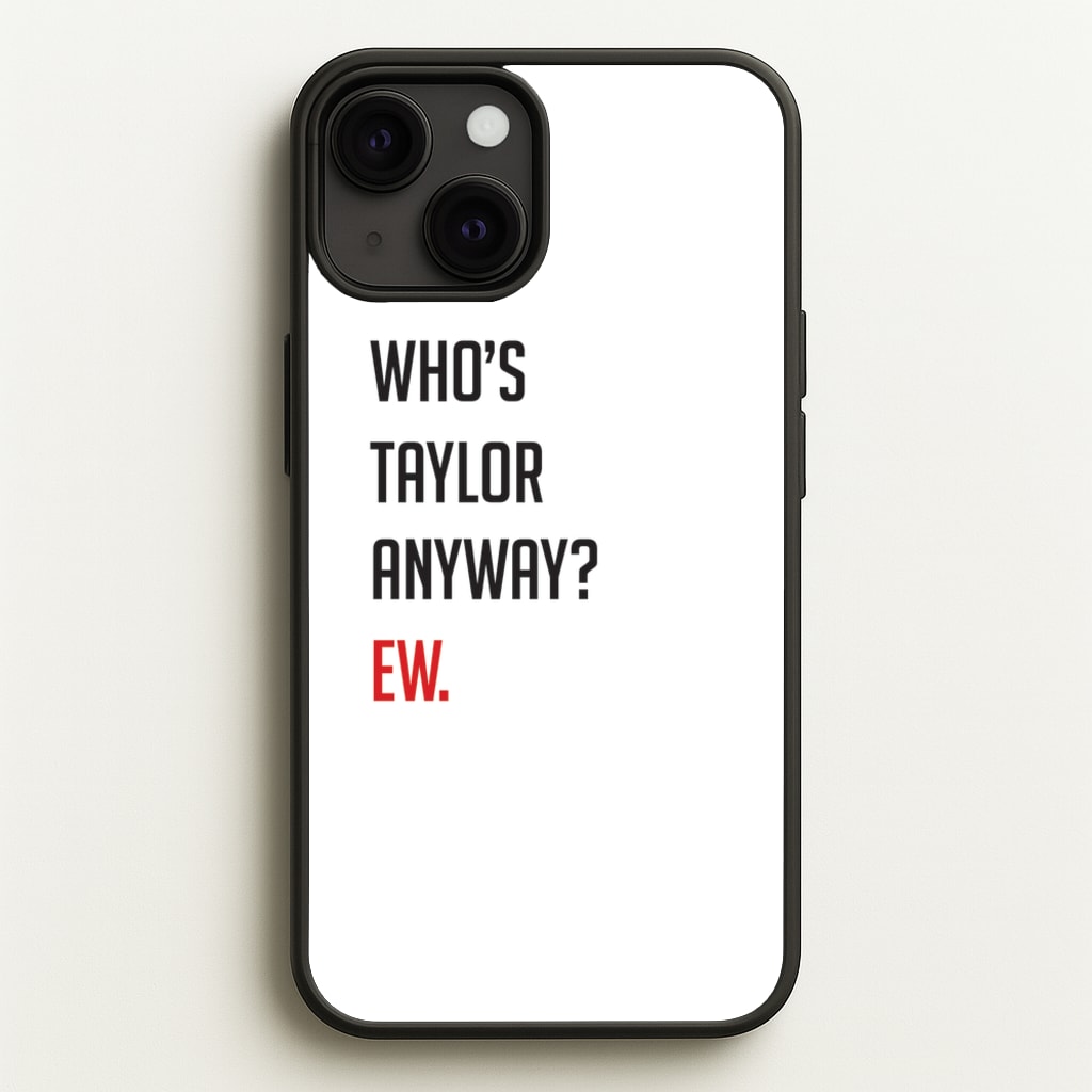 Who's Taylor Anyways? - Taylor Phone Case for iPhone 13 Mini