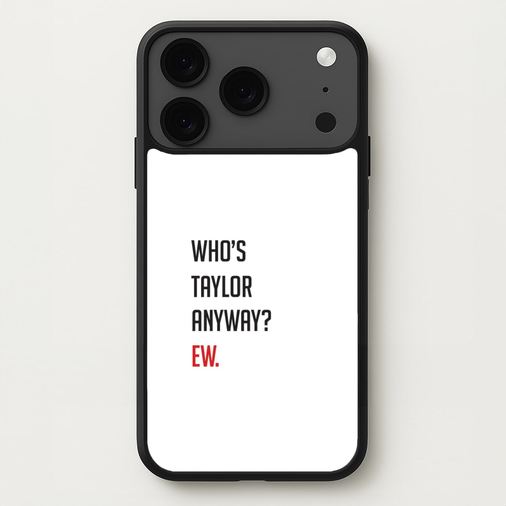Who's Taylor Anyways? Phone Case for iPhone 17 Pro Max