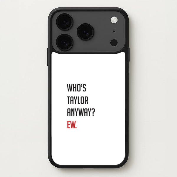 Who's Taylor Anyways? Phone Case for iPhone 17 Pro Max