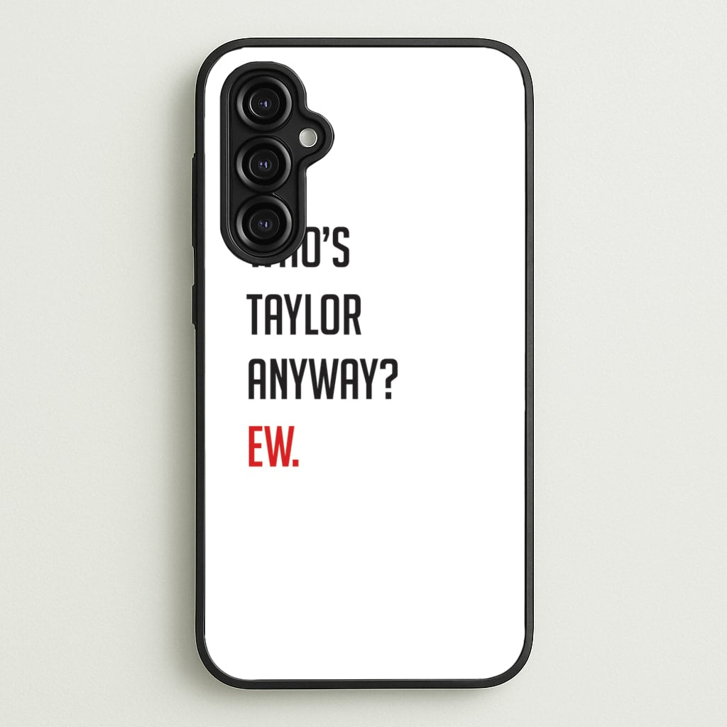 Who's Taylor Anyways? - Taylor Phone Case for Galaxy A14