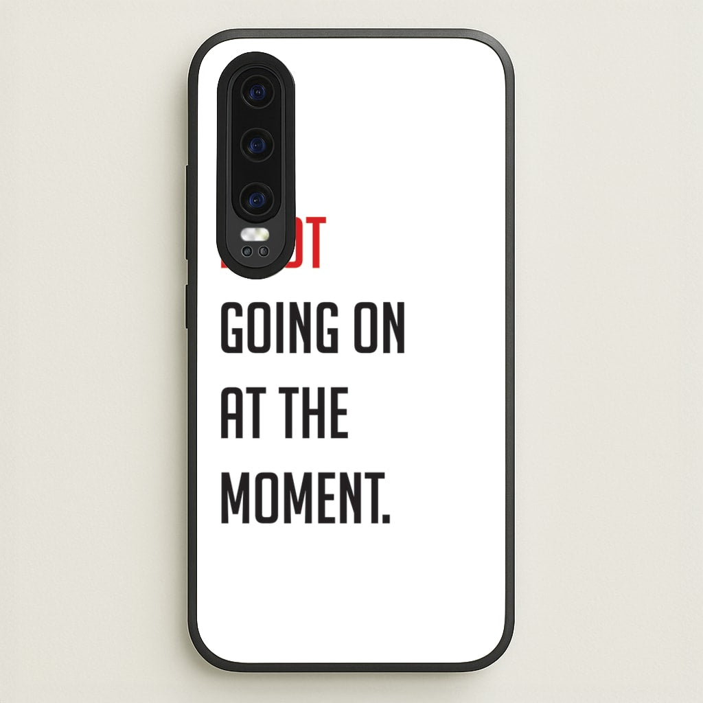 A Lot Going On At The Moment - Taylor - Taylor Phone Case for Huawei P30