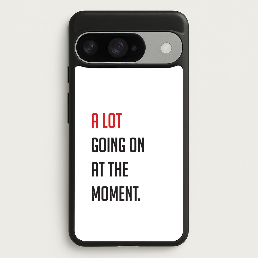 A Lot Going On At The Moment - Taylor Phone Case for Google Pixel 10 / 10 Pro