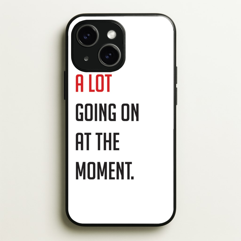 A Lot Going On At The Moment - Taylor - Taylor Phone Case for iPhone 14