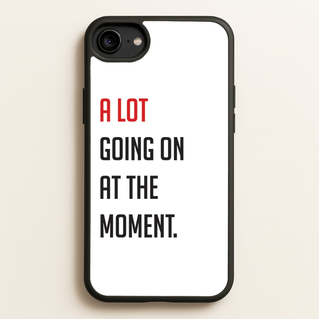 A Lot Going On At The Moment - Taylor - Taylor Phone Case for iPhone 6 / 7 / 8 / SE