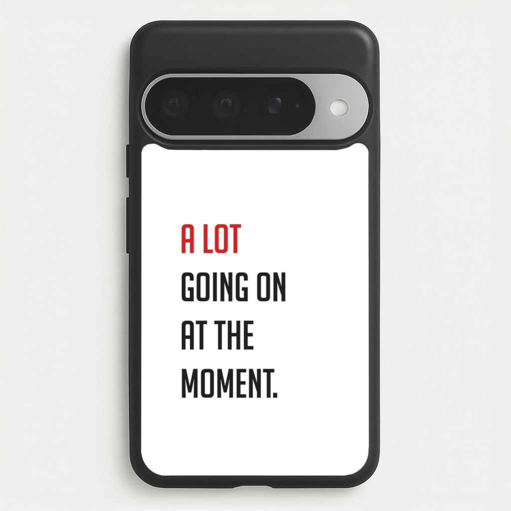 A Lot Going On At The Moment - Taylor Phone Case for Google Pixel 10 Pro XL
