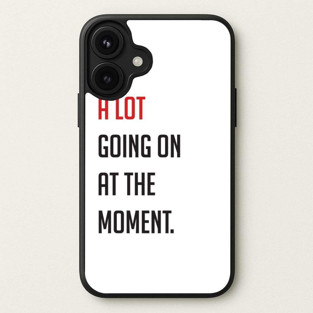 A Lot Going On At The Moment - Taylor Phone Case for iPhone 17