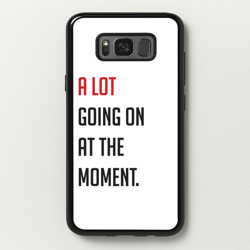 A Lot Going On At The Moment - Taylor - Taylor Phone Case for Galaxy S8