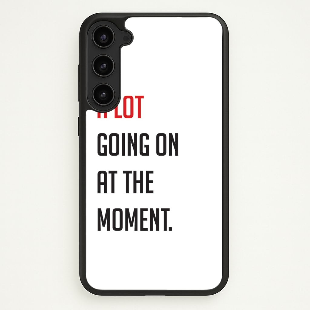 A Lot Going On At The Moment - Taylor - Taylor Phone Case for Galaxy S23 Plus