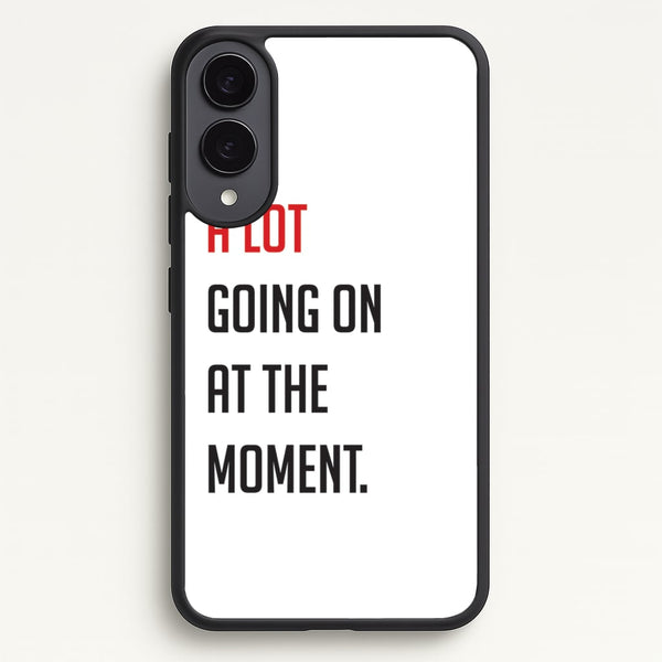 A Lot Going On At The Moment - Taylor - Taylor Phone Case for Galaxy S25 Edge
