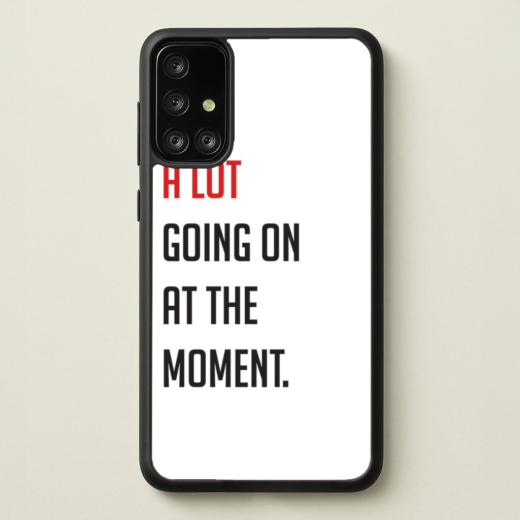 A Lot Going On At The Moment - Taylor - Taylor Phone Case for Galaxy A71
