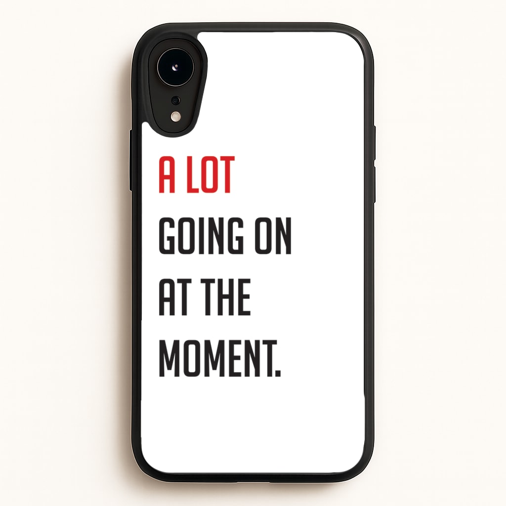 A Lot Going On At The Moment - Taylor - Taylor Phone Case for iPhone XR
