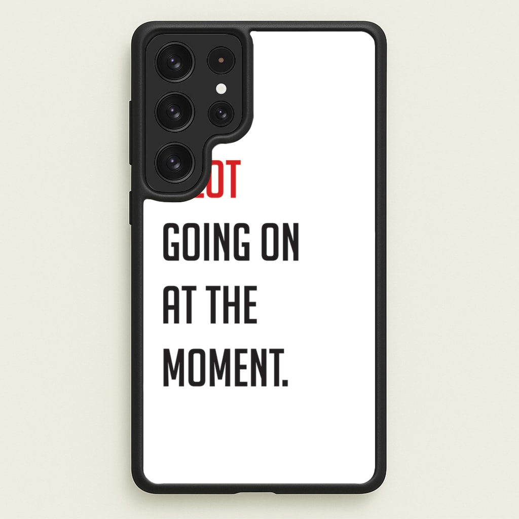 A Lot Going On At The Moment - Taylor - Taylor Phone Case for Galaxy S22 Ultra