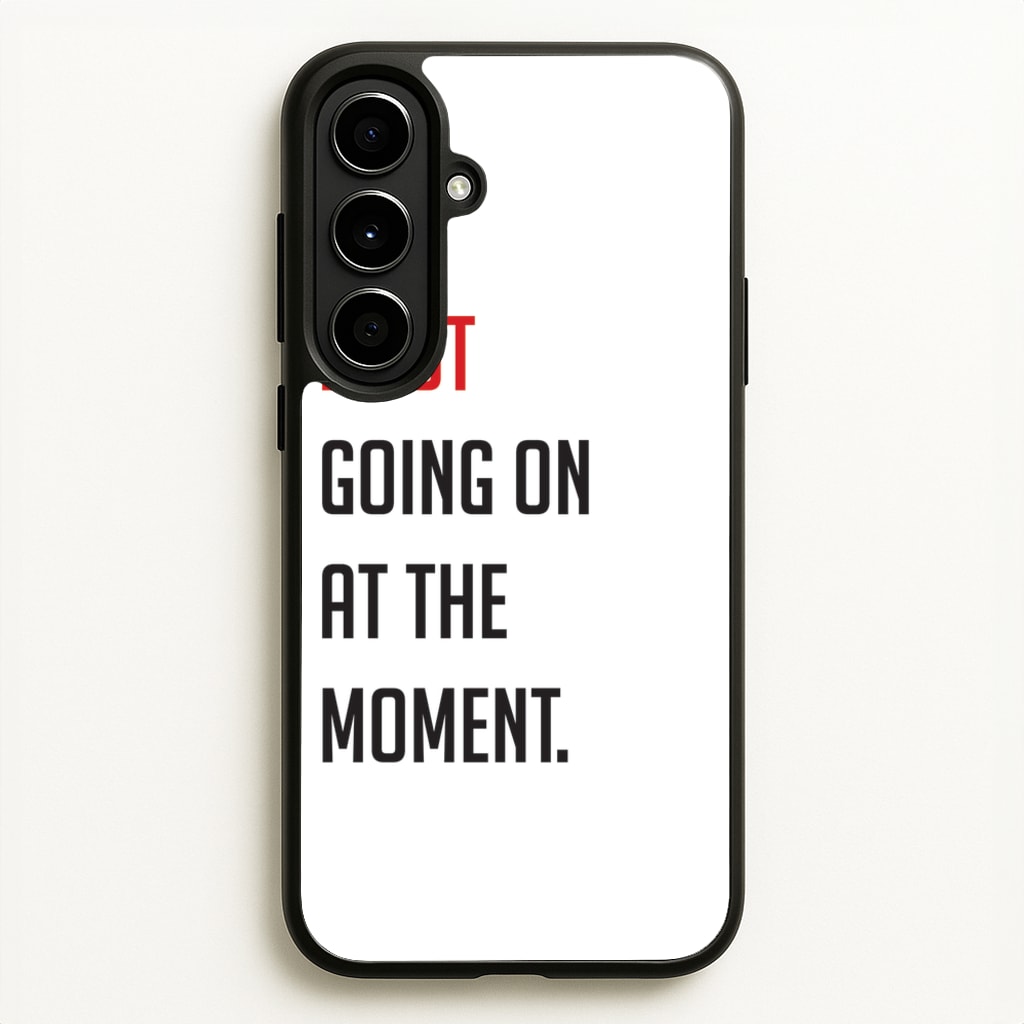 A Lot Going On At The Moment - Taylor - Taylor Phone Case for Galaxy A56