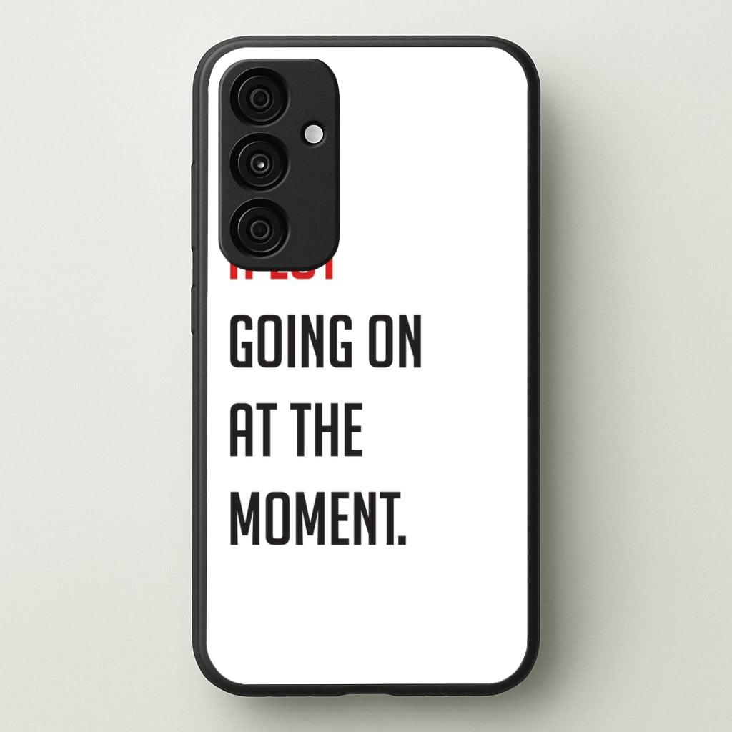 A Lot Going On At The Moment - Taylor - Taylor Phone Case for Galaxy A35