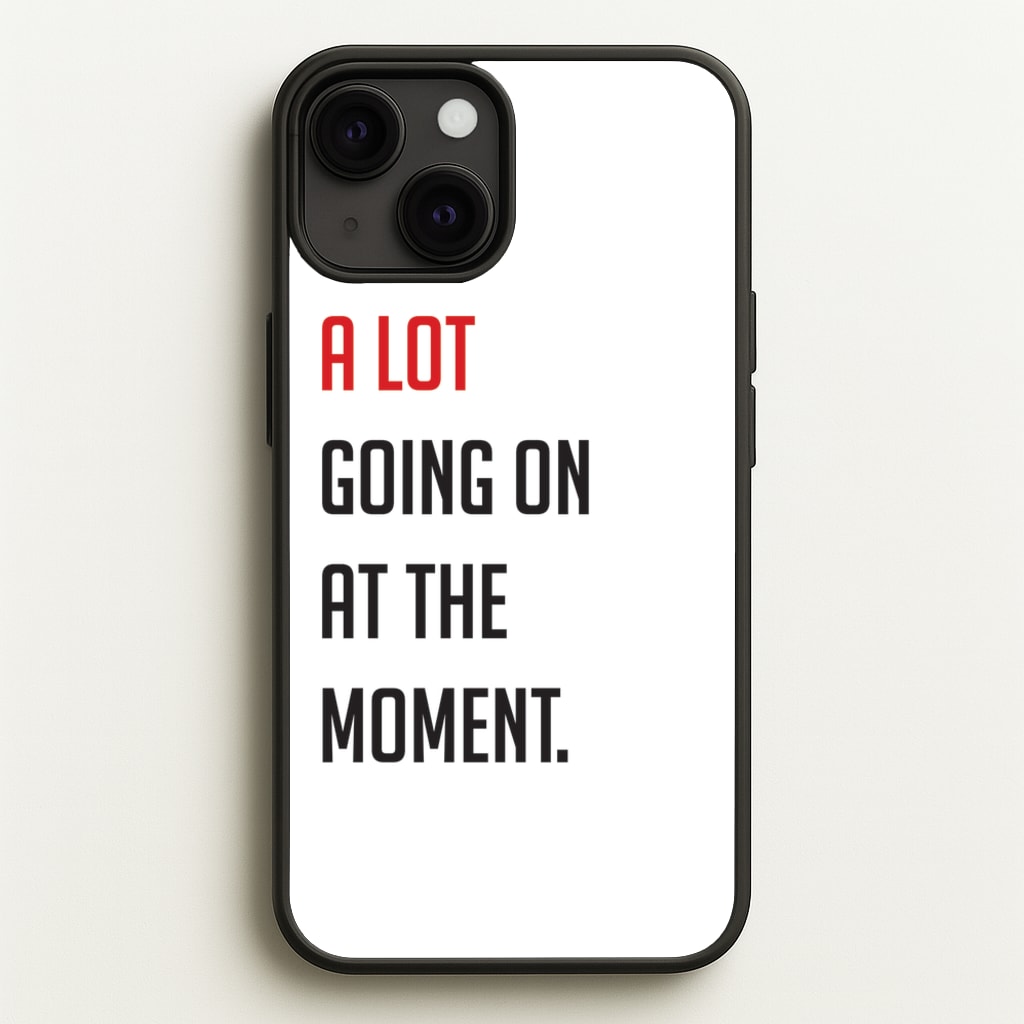 A Lot Going On At The Moment - Taylor - Taylor Phone Case for iPhone 13