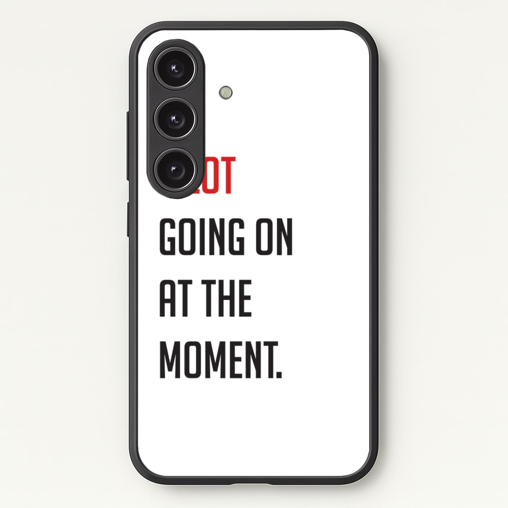 A Lot Going On At The Moment - Taylor - Taylor Phone Case for Galaxy S24 Plus