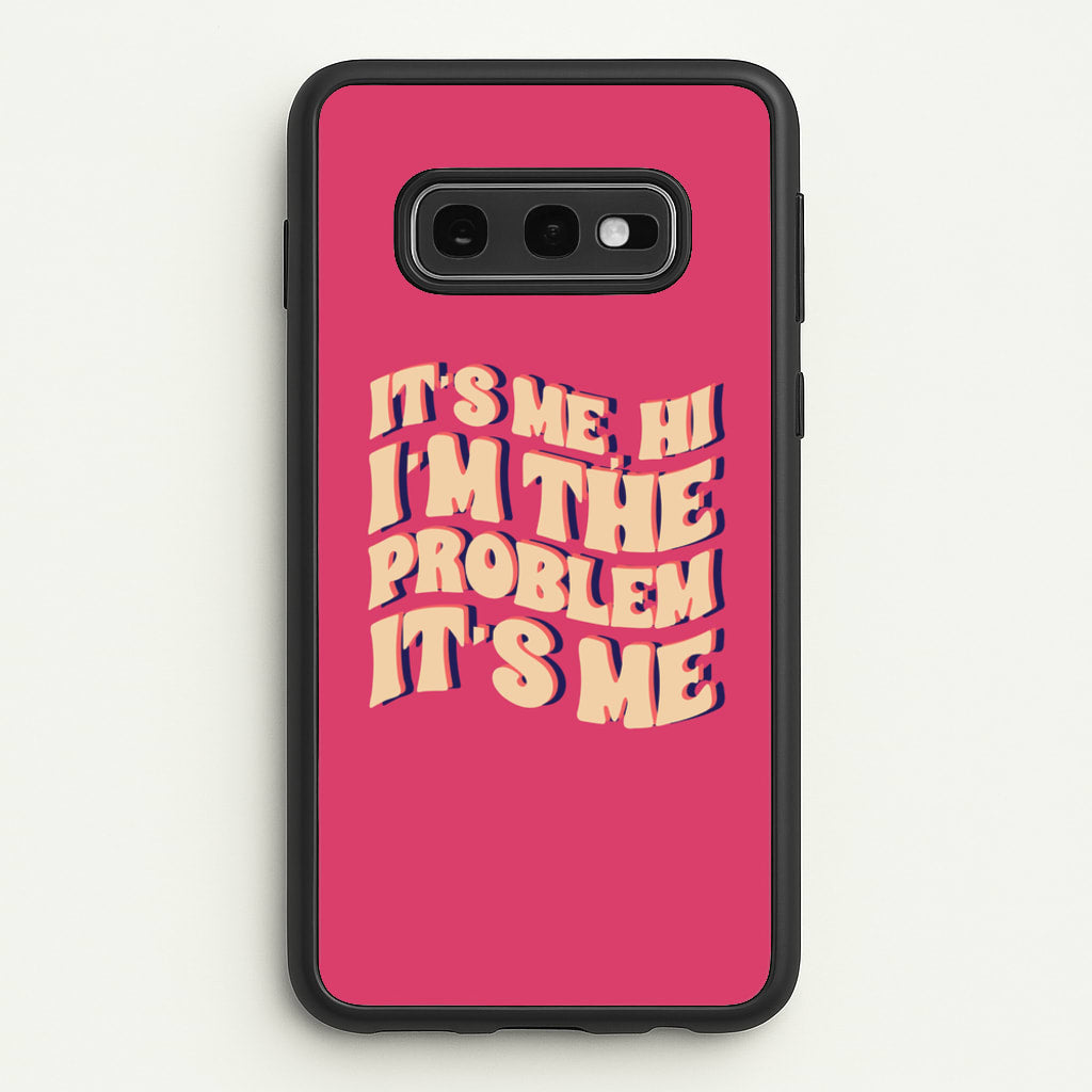 I'm The Problem It's Me - Taylor - Taylor Phone Case for Galaxy S10e