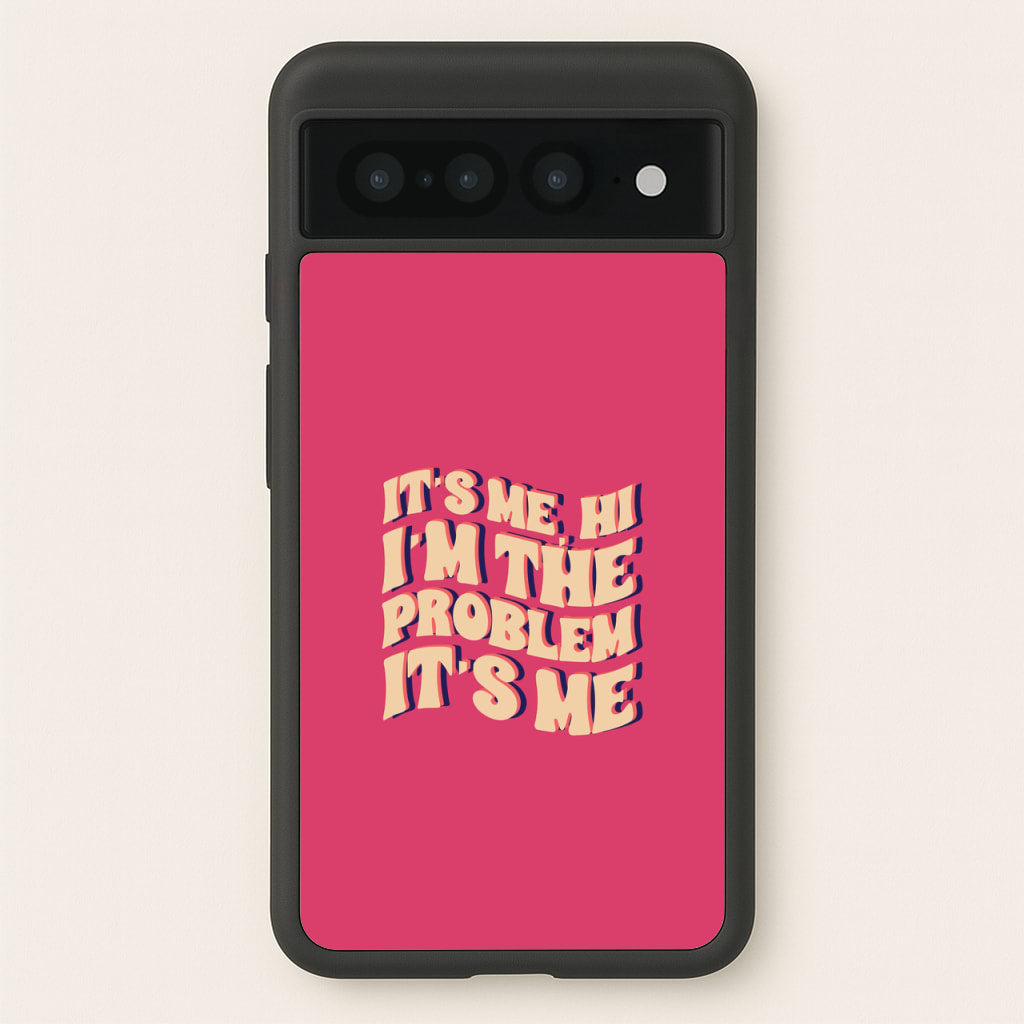 I'm The Problem It's Me - Taylor - Taylor Phone Case for Google Pixel 7 Pro