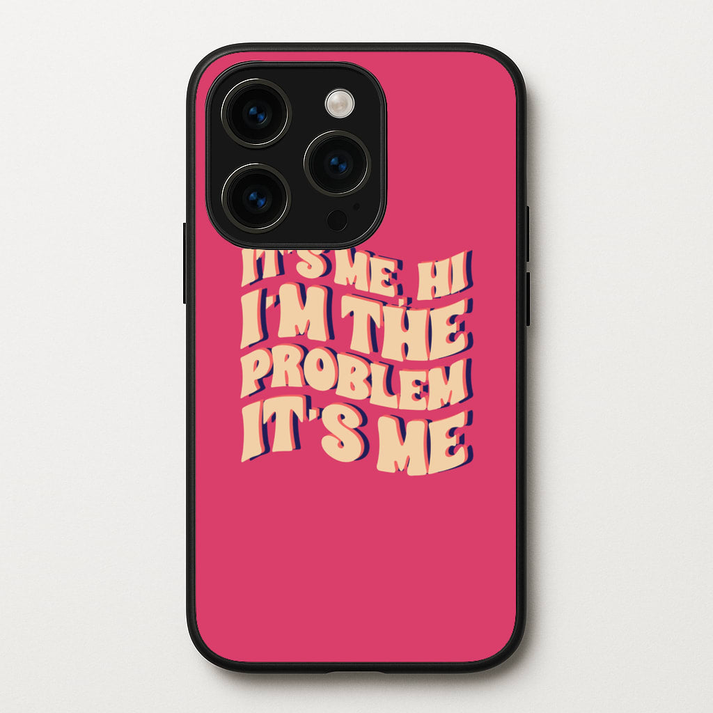 I'm The Problem It's Me - Taylor - Taylor Phone Case for iPhone 15 Pro Max