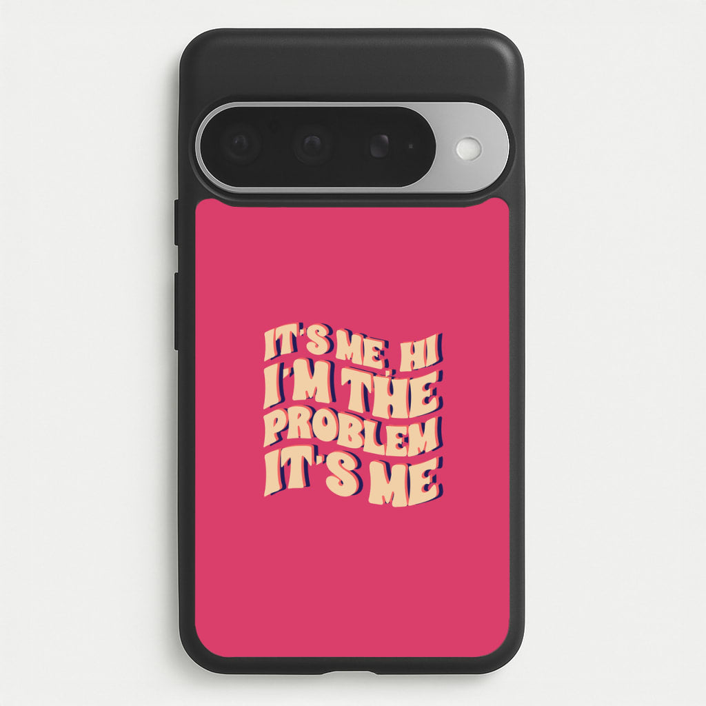 I'm The Problem It's Me - Taylor Phone Case for Google Pixel 10 Pro XL